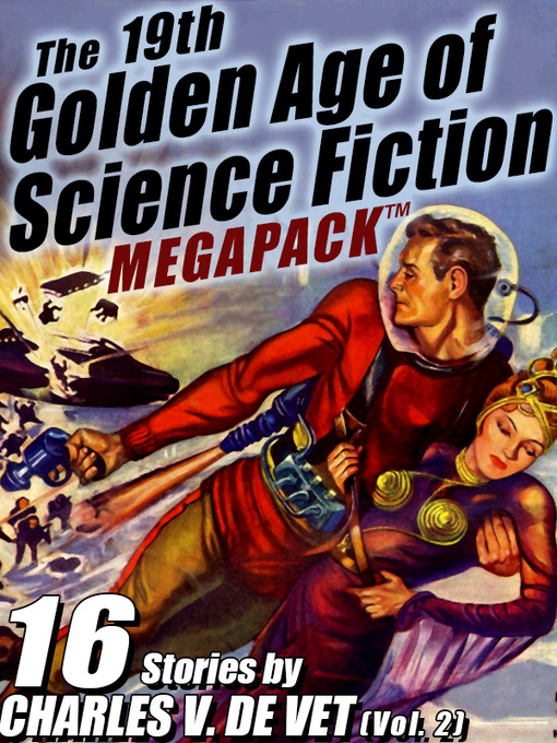 Title details for The 19th Golden Age of Science Fiction by Charles V. de Vet - Available